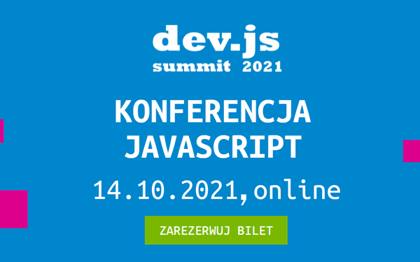 dev.js Summit 2021 (online) - Największa polska konferencja poświęcona JavaScript i Front-endowi - zaproszenie do współpracy