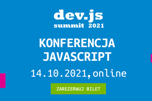 dev.js Summit 2021 (online) - Największa polska konferencja poświęcona JavaScript i Front-endowi - zaproszenie do współpracy