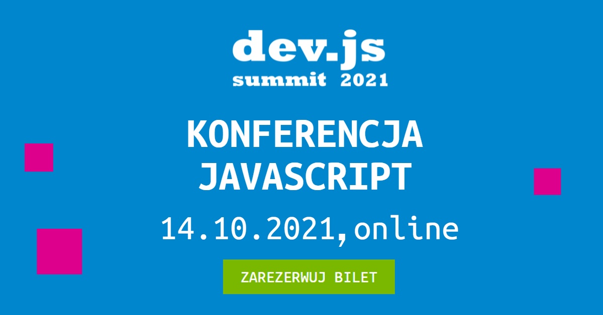 dev.js Summit 2021 (online) - Największa polska konferencja poświęcona JavaScript i Front-endowi - zaproszenie do współpracy