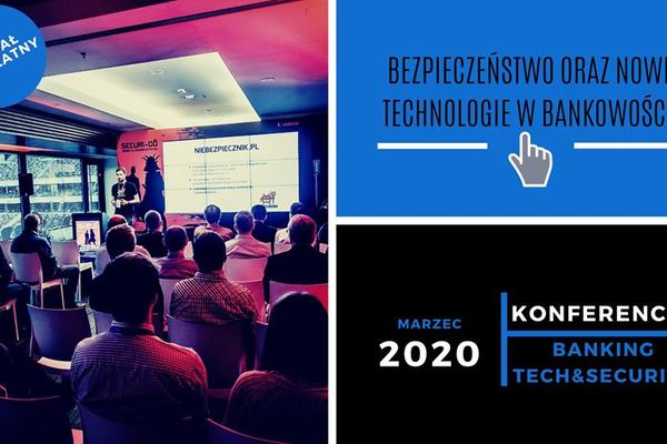 Bezpłatna Konferencja – Banking Tech & Security  Wyzwania w Bankowości