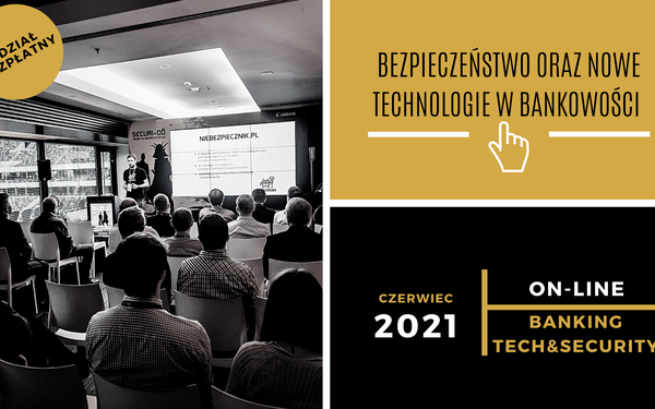 Bezpłatna Konferencja – Banking Tech & Security Bezpieczeństwo i Technologie w Bankowości