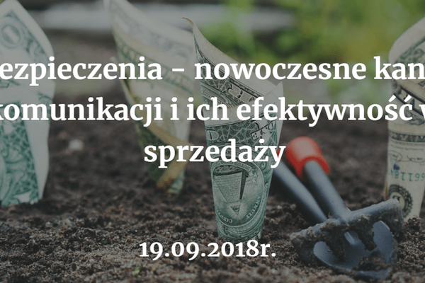 Ubezpieczenia - nowoczesne kanały komunikacji i ich efektywność w sprzedaży