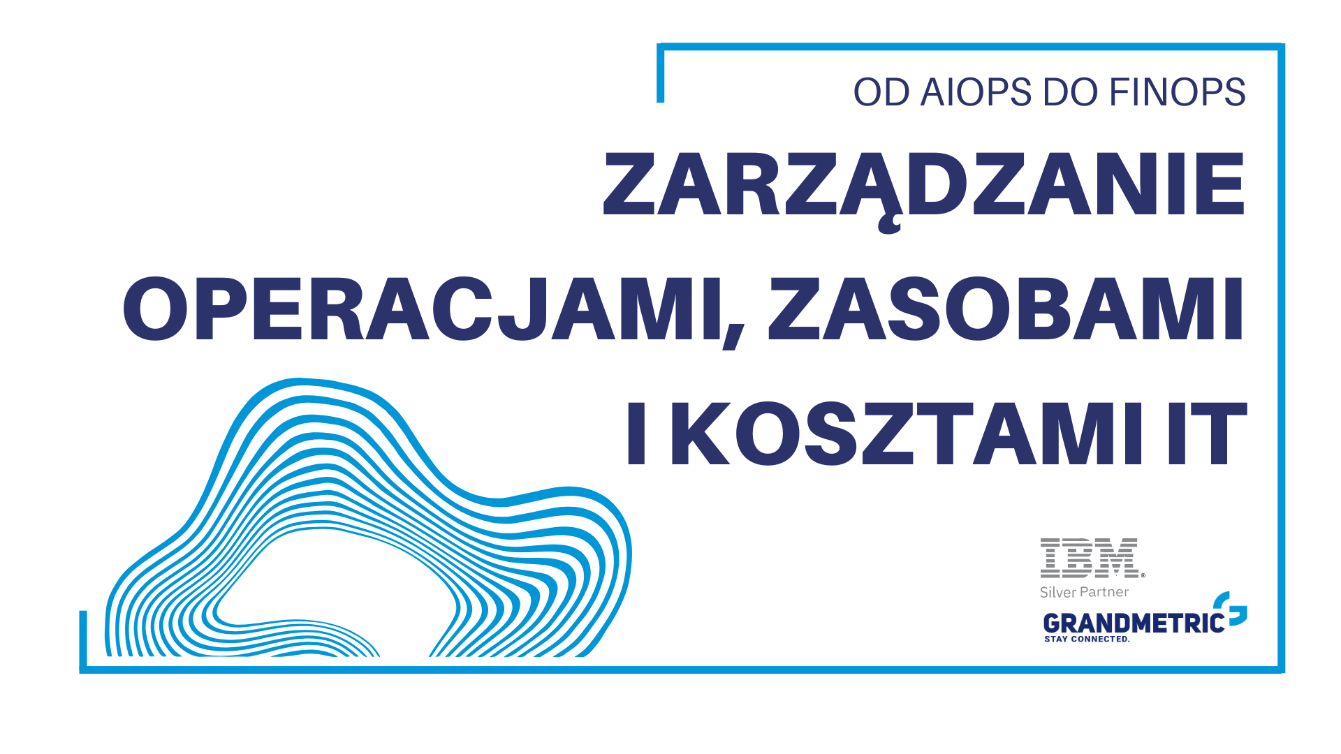 Zarządzenie operacjami, zasobami i kosztami IT: od AIOps do FinOps